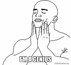 Genius is the world's biggest collection of song lyrics and. I M A Genius Feels Good Make A Meme