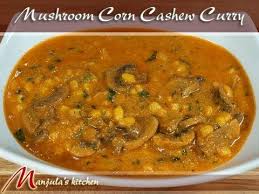 Mushroom Corn Cashew Curry Manjula S Kitchen Indian Vegetarian Recipes