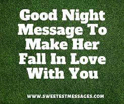 Here are some romantic text messages for her that she'll love to see pop up on her phone. 51 Good Night Message To Make Her Fall In Love With You Sweetest Messages