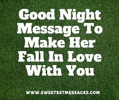 Forever is just a start for us. 51 Good Night Message To Make Her Fall In Love With You Sweetest Messages