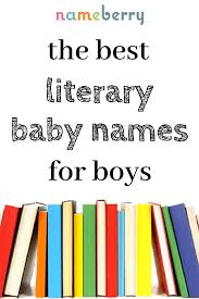 Cool Classy Quirky Boy Names From Books We Ve Rounded Up 99 Of The Best Unique Baby Boy Names From Literature Boy Names Classic Boy Names Classy Boy Names