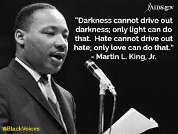 Only love can do that.', 'i have decided to stick to love.hate is too great a burden to bear.', and 'our lives begin to end the day we become silent about things that matter.' Black Voices 7 Inspiring Mlk Quotes New Media Hiv Gov
