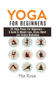 The level of difficulty increases only once you advance in these practices. Yoga For Beginners 35 Yoga Poses For Women Men Kids And Seniors Rose Mia 9781511949514 Amazon Com Books