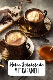 Heisse Schokolade Mit Karamell Rezept Rezept Heisse Schokolade Heise Schokolade Schokolade