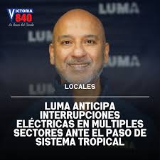 El presidente ejecutivo de LUMA Energy, Juan Saca, anticipó el lunes que el  evento atmosférico que se aproxima a Puerto Rico probablemente dejará sin  servicio eléctrico a múltiples sectores del país. "Dado