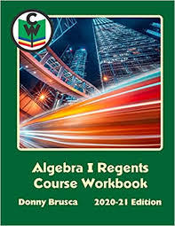Students are permitted three hours to complete the regents examination in algebra i (common core). Algebra I Regents Course Workbook 2020 21 Edition Brusca Donny 9781678160845 Amazon Com Books
