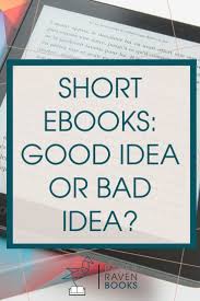 Short Ebooks Good Idea Or Bad Idea Paper Raven Books In 2020 Ebook Writing Writing A Book Book Marketing