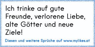 Ich Trinke Auf Gute Freunde Verlorene Liebe Alte Gotter Und Neue Ziele