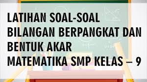 Kali ini saya akan membagikan contoh soal untuk persiapan dalam menghadapi osk. Latihan Soal Bilangan Berpangkat Dan Bentuk Akar Matematika Smp Kelas 9 Youtube