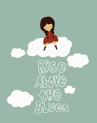 Rise Above The Blues By Paradacreations On Etsy Positive Messages Inspirational Quotes Messages