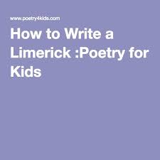 How To Write A Limerick Poetry For Kids Poetry For Kids Homeschool Poetry Teaching Poetry