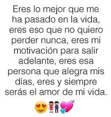Eres Y Seras Por Siempre El Amor De Mi Vida Frasesdeamornovios Amor De Mi Vida Frases De Amor Para El Novio Palabras Para Mi Novio