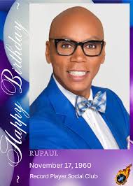 HAPPY 64th BIRTHDAY RuPaul Andre Charles (born November 17, 1960) is a drag  queen. Rupaul sings, produces, hosts and judges the reality competition  series RuPaul's Drag Race and has received several accolades,