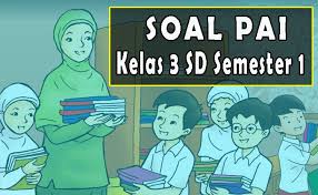 Check spelling or type a new query. Soal Pai Semester 1 Kelas 3 Sd Kurikulum 2013 Lengkap Admin Sekolah
