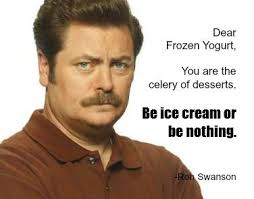 Frozen yogurt is tastier than ice cream, nobody is too old for cartoons, bald men are sexy, chocolate is the best medicine, big books are better, cats secretly rule the planet, and everything should be available in the color pink, including monster trucks. Fundamentals Blog Jason Frozen Yogurt Vs Ice Cream Art And Words Mid Way Bog Post
