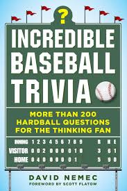 Apr 16, 2019 | total attempts: Incredible Baseball Trivia More Than 200 Hardball Questions For The Thinking Fan Nemec David Flatow Scott 9781683582328 Amazon Com Books