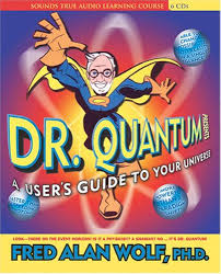 Dr. Quantum Presents: A User's Guide To Your Universe