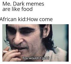 Sometimes you would like inappropriate content that creates you are feeling a touch bit evil. Dark Meme Memes