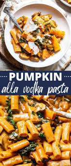 Pumpkin Alla Vodka Pasta Vegan Recipe Autumn Pasta Recipes Pumpkin Recipes Dinner Pasta Dishes