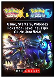 It will teach you how to use poke beans, pokemon refresh, and other methods of increasing the. Pokemon Sun And Pokemon Moon Game Starters Pokedex Pokemon Leveling Tips Guide Unofficial Guides Hse 9781984137708 Amazon Com Books
