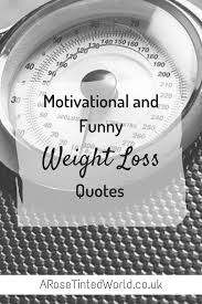 Motivational And Funny Weight Loss Quotes A Rose Tinted World