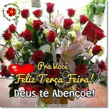 Resultado de imagem para feliz terÃ§a-feira com flores