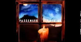 Passenger Let Her Go All The Little Lights Passenger Let Her Go Let Her Go Let It Be