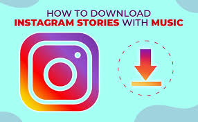 What is an instagram stories downloader? How To Download Instagram Stories With Music A Complete Guide