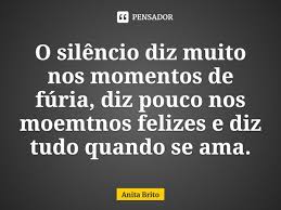 O Silencio Diz Muito Nos Momentos De Anita Brito