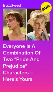 Everyone Is A Combination Of Two Pride And Prejudice Characters Here S Yours Pride And Prejudice Characters Pride And Prejudice Pride Prejudice Movie