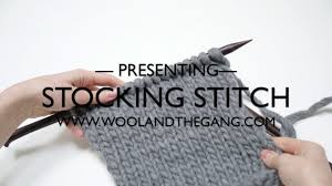 Stockinette (or stocking stitch) is a basic stitch that most knitting patterns do not explain because they assume that it is already included in the craftsman's repertoire. Stockinette Stitch Stocking Stitch Knitting Wool And The Gang