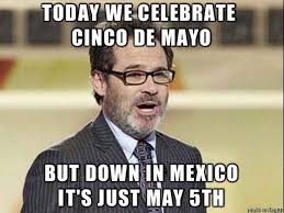 Cinco De Mayo Memes That Say It All