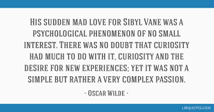 We did not find results for: His Sudden Mad Love For Sibyl Vane Was A Psychological Phenomenon Of No Small Interest There