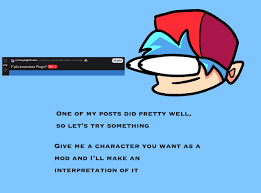 Im only gonna do a few though, so give me your best idea :  rFridayNightFunkin