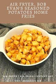 Air Fryer Bob Evan S Seasoned Potatoes Home Fries Fork To Spoon Recipe Air Fryer Dinner Recipes Air Fryer Recipes Healthy Breakfast Recipes Casserole