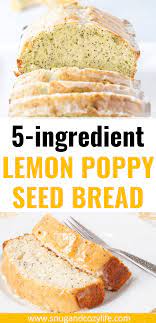 Easiest Ever Lemon Poppy Seed Bread Snug Cozy Life Recipe Easy Lemon Bread Recipes Lemon Bread Recipes Lemon Poppyseed Bread