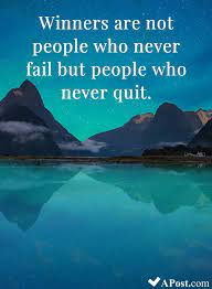 Winners Are Not People Who Never Fail But People Who Never Quit Quotes Inspirational Motivational Inspi Beautiful Quotes Brighten Your Day Never Quit Quotes
