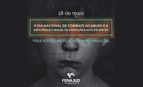 Por que 18 de maio? Serjusmig 18 De Maio Dia Nacional De Combate Ao Abuso E A Exploracao Sexual De Criancas E Adolescentes