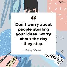 Design Quotes Don T Worry About People Stealing Your Ideas Worry About The Day They Stop Wix Website Design Small Business Website Small Business Advice