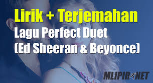 Lirik dan terjemahan lagu perfect. Lirik Dan Terjemahan Lagu Perfect Duet Ed Sheeran Beyonce Dan Artinya