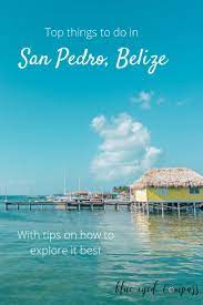 The Top And Best Things To Do While In San Pedro Belize With Travel Tips Best Restaurants And Excursions San Pedro Belize Belize Travel San Pedro