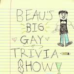 Beau’s Big Gay Trivia Show