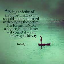 If You Re Not Careful Playing The Victim Can Become A Way Of Life Victim Quotes Playing The Victim Quotes Playing The Victim