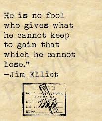 Pin By Leslie Christianson On Missionary Quotes Missionary Quotes Mission Quotes Jim Elliot