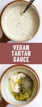 Vegan Tartar Sauce Recipe This Vegan Sauce Recipe Is So Much Better Than The Store Bought Version Vegan Vegan Vegan Sauce Recipes Tartar Sauce Vegan Sauces