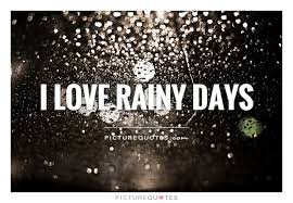 I Love Rainy Days Rain Quotes On Picturequotes Com Love Rain Quotes Rainy Day Quotes Rain Quotes