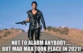 2021 Mad Max Humor Funny Pictures Funny Memes