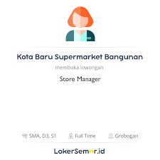 100+ lowongan baru setiap hari 20.000+ perusahaan. Lowongan Kerja Store Manager Di Kota Baru Supermarket Bangunan Lokersemar Id