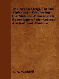 Alphabetic writing is one of the principal features of western culture. Read The Aryan Origin Of The Alphabet Disclosing The Sumero Phoenician Parentage Of Our Letters Ancient And Modern Online By L A Waddell Books