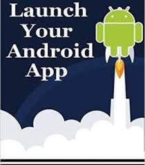 Launch Your Android App Pdf Android Apps App Android